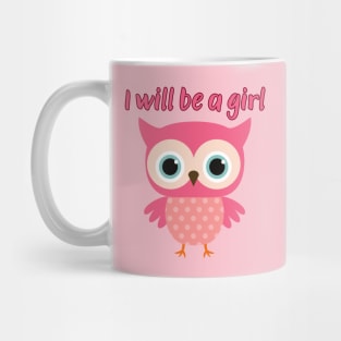 I wil be a girl Mug